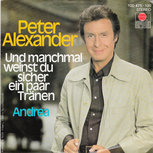 peter alexander - und manchmal weinst du sicher ein paar tränen peter alexander - und manchmal weinst du sicher ein paar tränen
