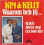 kim &amp; kelly - waarom heb jij