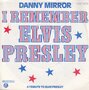 danny mirror - i remember elvis presley