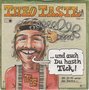 theo taste - und auch du hast'n tick!
