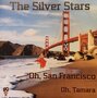 the silver stars - oh, san francisco