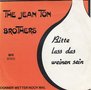 the jean ton brothers - bitte lass das weinen sein