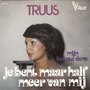 truus - je bent maar half van mij