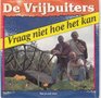 de vrijbuiters - vraag niet hoe het kan