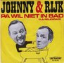 johnny & rijk - pa wil niet in bad (la felicidad)