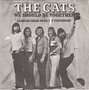 the cats - we should be together
