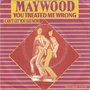 maywood - you treated me wrong