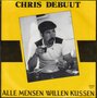 chris debuut - alle mensen willen kussen